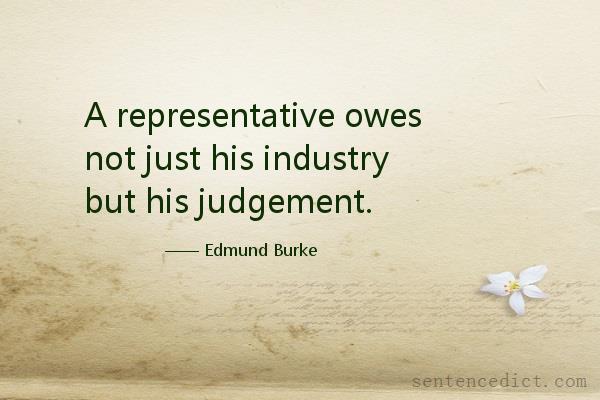 Good sentence's beautiful picture_A representative owes not just his industry but his judgement.