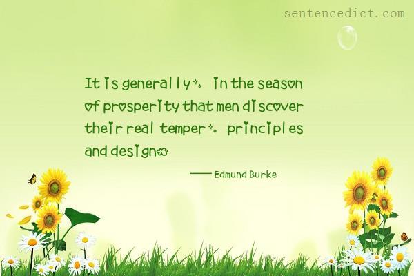 Good sentence's beautiful picture_It is generally, in the season of prosperity that men discover their real temper, principles and design.