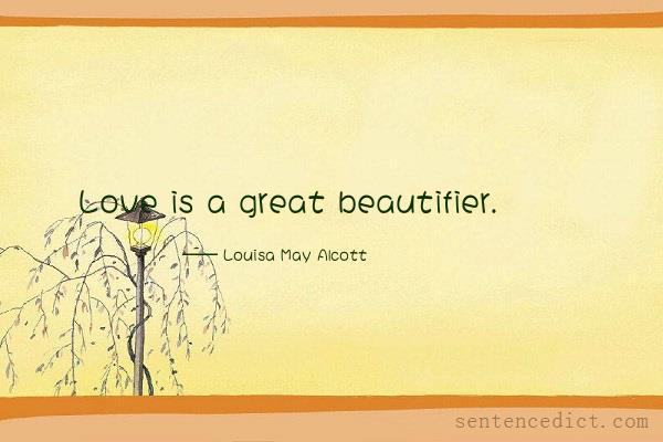 Good sentence's beautiful picture_Love is a great beautifier.