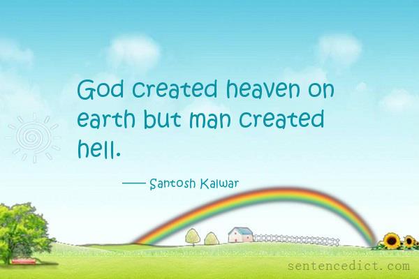 Good sentence's beautiful picture_God created heaven on earth but man created hell.