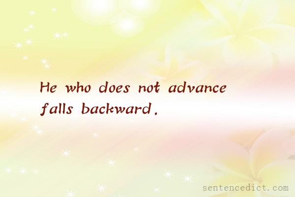 Good sentence's beautiful picture_He who does not advance falls backward.