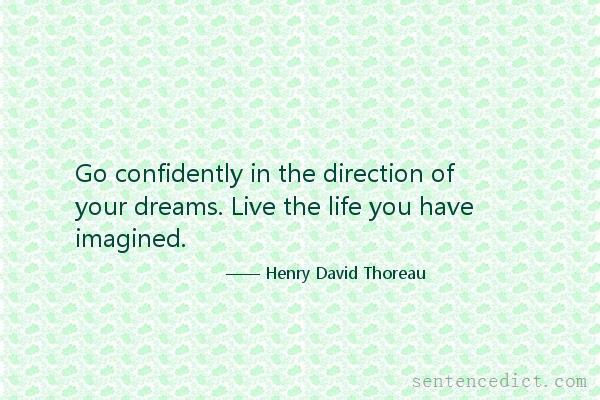 Good sentence's beautiful picture_Go confidently in the direction of your dreams. Live the life you have imagined.