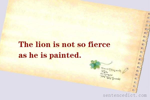 Good sentence's beautiful picture_The lion is not so fierce as he is painted.