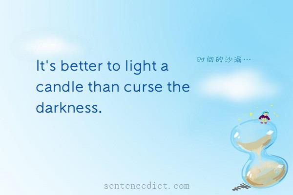 Good sentence's beautiful picture_It's better to light a candle than curse the darkness.