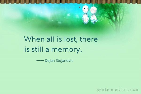 Good sentence's beautiful picture_When all is lost, there is still a memory.