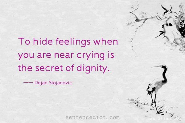 Good sentence's beautiful picture_To hide feelings when you are near crying is the secret of dignity.