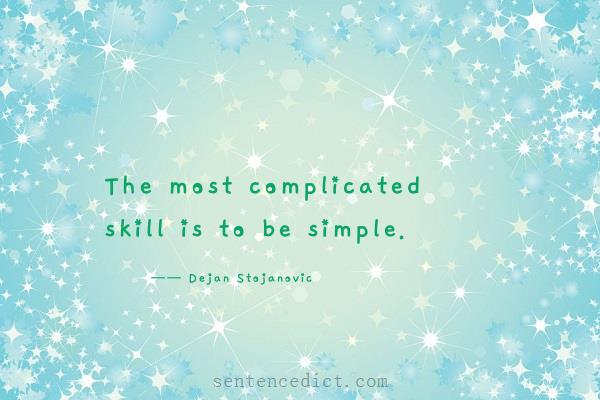 Good sentence's beautiful picture_The most complicated skill is to be simple.
