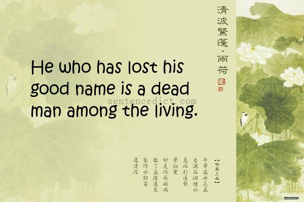 Good sentence's beautiful picture_He who has lost his good name is a dead man among the living.