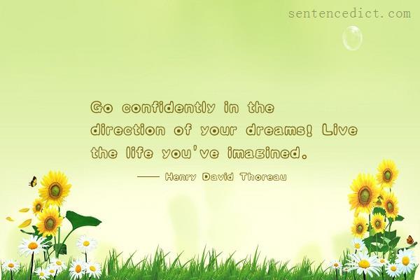 Good sentence's beautiful picture_Go confidently in the direction of your dreams! Live the life you've imagined.
