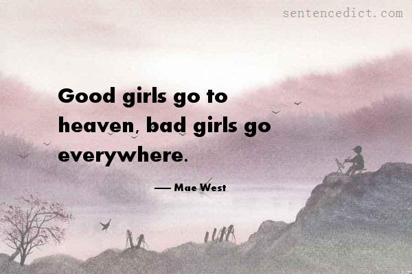 Good sentence's beautiful picture_Good girls go to heaven, bad girls go everywhere.
