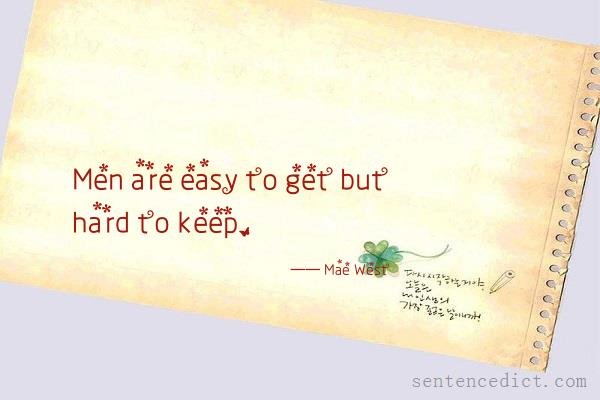 Good sentence's beautiful picture_Men are easy to get but hard to keep.