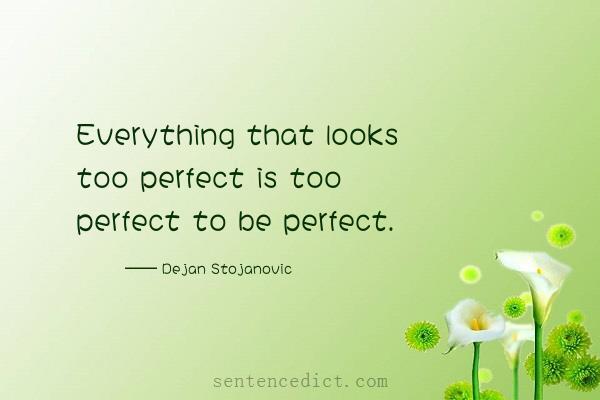 Good sentence's beautiful picture_Everything that looks too perfect is too perfect to be perfect.