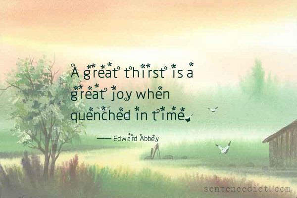 Good sentence's beautiful picture_A great thirst is a great joy when quenched in time.