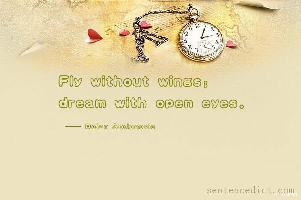 Good sentence's beautiful picture_Fly without wings; dream with open eyes.