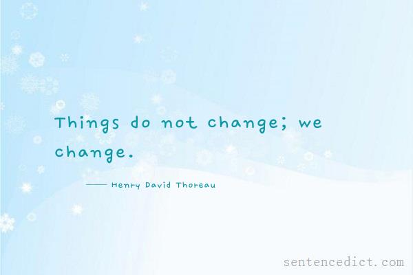 Good sentence's beautiful picture_Things do not change; we change.