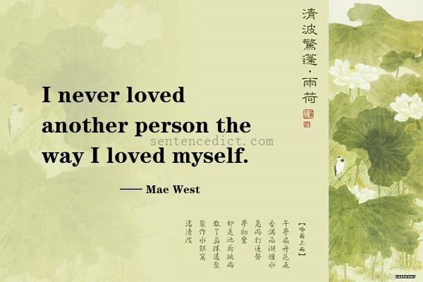 Good sentence's beautiful picture_I never loved another person the way I loved myself.