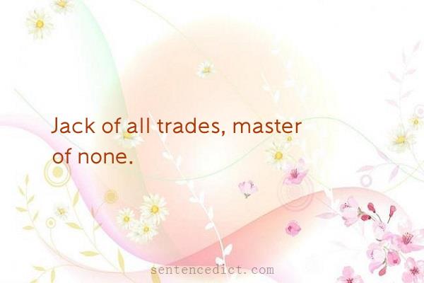 Good sentence's beautiful picture_Jack of all trades, master of none.