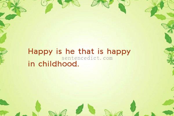Good sentence's beautiful picture_Happy is he that is happy in childhood.