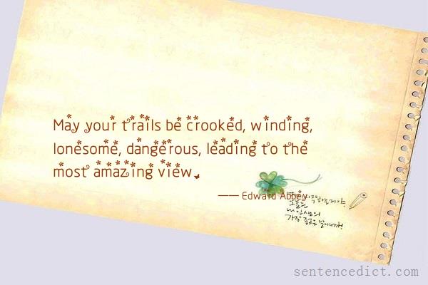 Good sentence's beautiful picture_May your trails be crooked, winding, lonesome, dangerous, leading to the most amazing view.