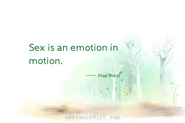 Good sentence's beautiful picture_Sex is an emotion in motion.
