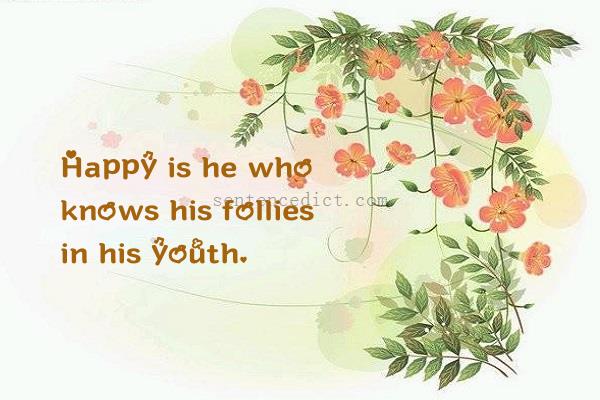 Good sentence's beautiful picture_Happy is he who knows his follies in his youth.