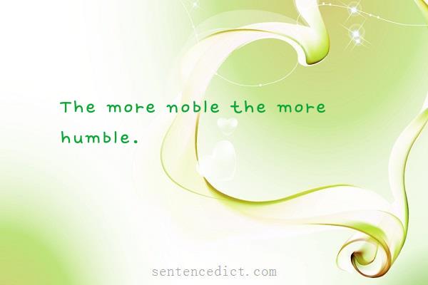 Good sentence's beautiful picture_The more noble the more humble.