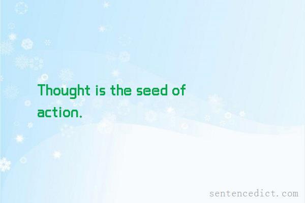 Good sentence's beautiful picture_Thought is the seed of action.