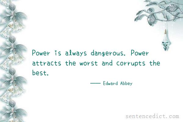 Good sentence's beautiful picture_Power is always dangerous. Power attracts the worst and corrupts the best.